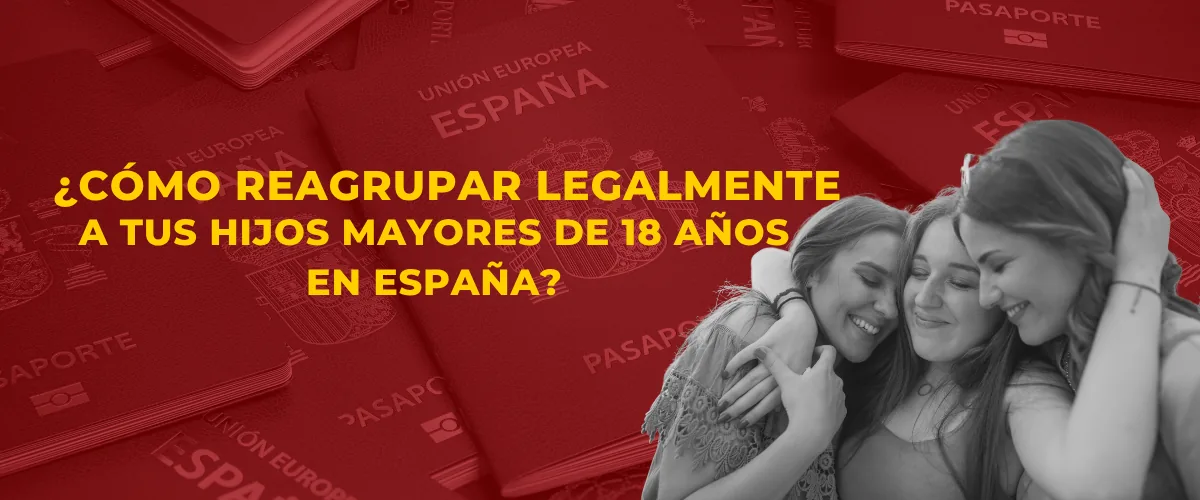 reagrupación hijos mayores de 18 España