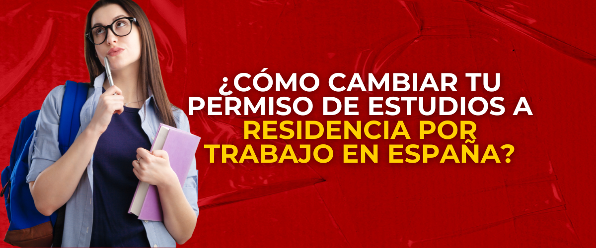 modificar permiso de estudios a trabajo España
